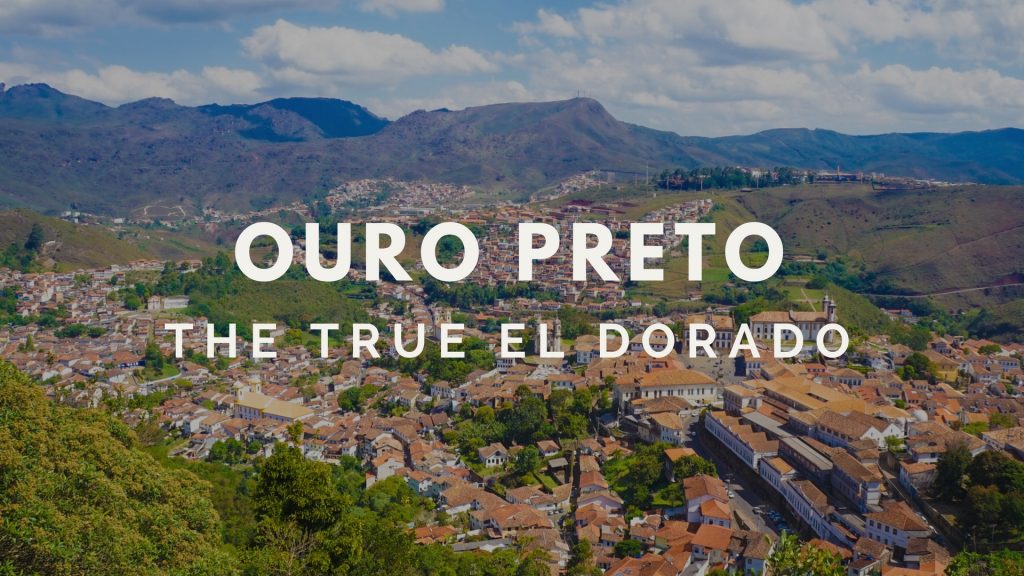Ouro Preto in Brazil: The True El Dorado!