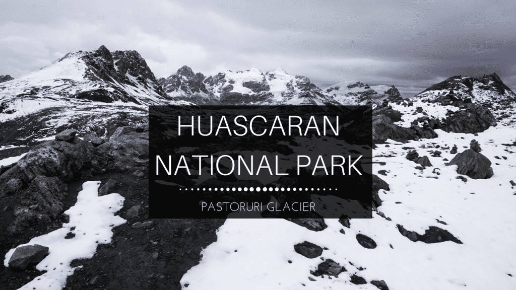 Exploring Huascaran National Park: What To Expect On A Pastoruri Glacier Day Tour