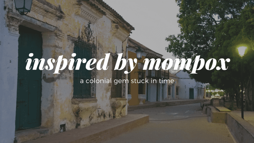 Inspired By Mompox: A Colonial Gem Stuck In Time!